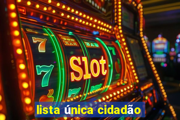 lista única cidadão